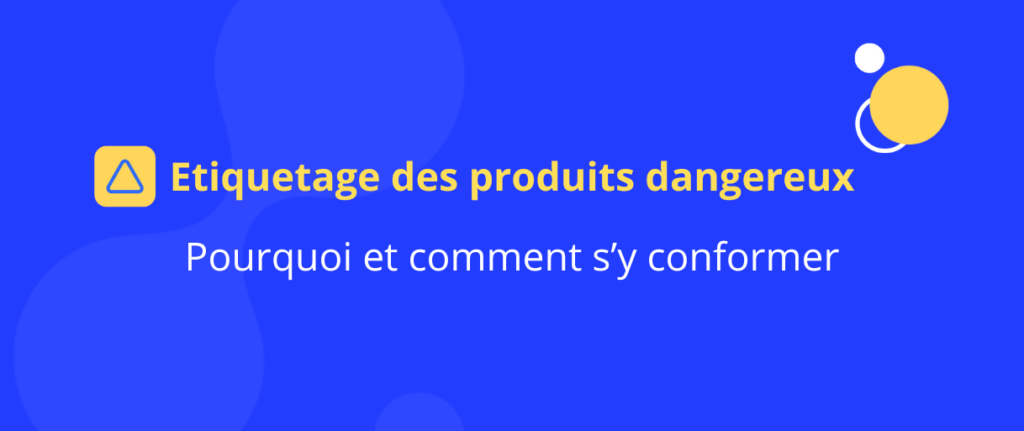 Bannière informative sur l’étiquetage des produits dangereux : pourquoi et comment s’y conformer – prévention des risques chimiques en entreprise