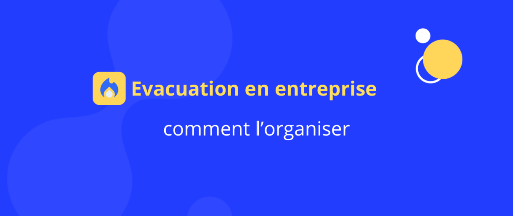 Visuel sur l’évacuation en entreprise avec le titre : comment l’organiser – prévention incendie et sécurité au travail